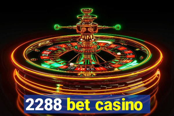 2288 bet casino